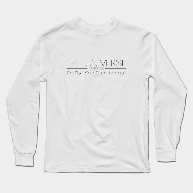 The Universe Responds to My Positive Energy | Manifest destiny Long Sleeve T-Shirt by FlyingWhale369